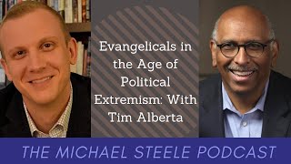 Evangelicals in the Age of Political Extremism With Tim Alberta [upl. by Africah647]