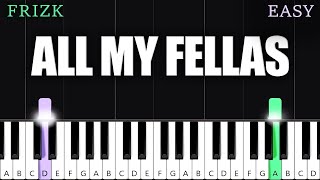 ALL MY FELLAS  EASY Piano Tutorial [upl. by Yeta]