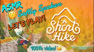 100th video 🥳 ASMR softly spoken Lets Play A Short Hike [upl. by Arah]