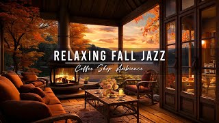 Jazz Relaxing Music  Cozy Fall Coffee Shop 🍂Smooth Jazz Instrumental Music with Crackling Fireplace [upl. by Shandeigh]