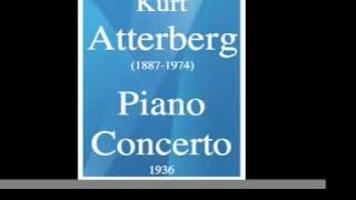 Kurt Atterberg 18871974  Piano Concerto in B flat minor 192736 MUST HEAR [upl. by Okihsoy574]