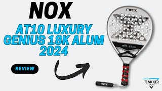 NOX AT10 18K Alum Luxury Genius 2024 by Augustin Tapia  Padel Racket Review Duo Bakkersport [upl. by Nesnej121]