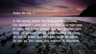 Psalm 89 vers 1 en 7  k Zal eeuwig zingen van Gods goedertierenheen [upl. by Judon]