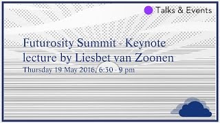 Futurosity Summit  Keynote lecture by Liesbet van Zoonen [upl. by Ebeohp]