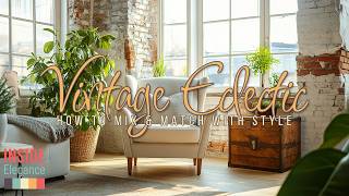 Vintage Eclectic Home Decor How to Mix amp Match with Style [upl. by Finbur]