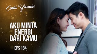 Romantis Banget Romeo Minta Energi Dari Yasmin  CINTA YASMIN  EPS134 22 [upl. by Bjork995]