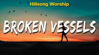 Hillsong Worship  Broken Vessels Lyrics Hillsong Worship [upl. by Sherfield]