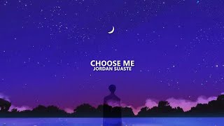 Jordan Suaste  choose me lyrics [upl. by Lawson]