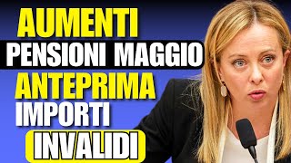 AUMENTI PENSIONI MAGGIO ANTEPRIMA IMPORTI CEDOLINI E INVALIDI [upl. by Ydak]