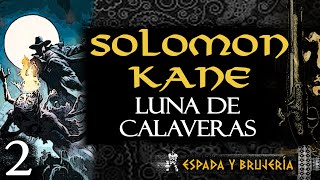 SOLOMON KANE  Luna de calaveras 22  Espada y brujería [upl. by Nyral]