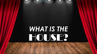 What is the House in a Theatre [upl. by Fairweather]