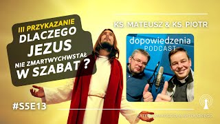 III przykazanie dekalogu  Dlaczego Jezus nie zmartwychwstał w szabat [upl. by Ecinaj]