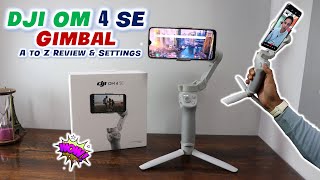 DJI OM 4 SE Gimbal amp App A to Z Settings amp Review  How to Use Gimbal  Best Smartphone Gimbal Hindi [upl. by Nitnelav]