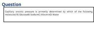 Capillary oncotic pressure is primarily determined by which of the following molecules [upl. by Haim]