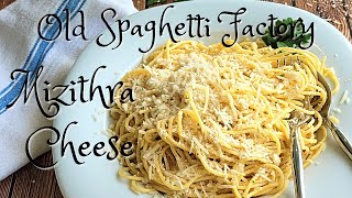 How to make The OLD SPAGHETTI FACTORYS  Mizithra and Browned Butter Spaghetti [upl. by Leasi]