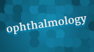 OPHTHALMOLOGY pronunciation • How to pronounce OPHTHALMOLOGY [upl. by Stedmann]