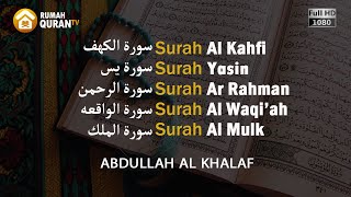 Surah Al Kahfi Yasin Ar Rahman Al Waqiah amp Al Mulk by Abdullah Al Khalaf  Paket Al Quran Full [upl. by Nylloc]