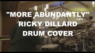 More Abundantly  Ricky Dillard  Drum Cover [upl. by Johnston]