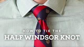 How To Tie a Perfect Half Windsor Knot [upl. by Oratnek332]