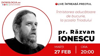 ⭕ LIVE Pr Răzvan Ionescu – Întristarea aducătoare de bucurie la şcoala Triodului [upl. by Eboh]