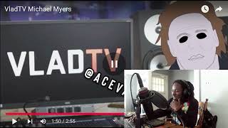 Ace Vane  Micheal Myers Vladtv Reaction [upl. by Zoi128]