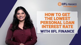 How to Get the Lowest Personal Loan Interest Rate with IIFL Finance  Personal Loan  IIFL Finance [upl. by Neraa580]