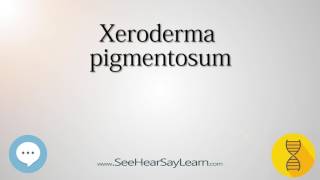 Xeroderma pigmentosum 🔊 [upl. by Aivil]