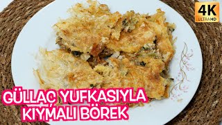 YİYENLER ŞOK  GÜLLAÇ YUFKASI İLE NEFİS KIYMALI BÖREK TARİFİ  4K [upl. by Jermyn]