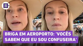 Luana Piovani após discussão em aeroporto Só arrumo confusão quando precisa [upl. by Matilda]