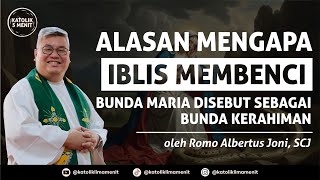 Romo Albertus Joni SCJ Alasan Mengapa Iblis membenci Bunda Maria yang disebut Bunda Kerahiman [upl. by Aical]