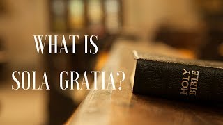 What Is Sola Gratia [upl. by Mag]