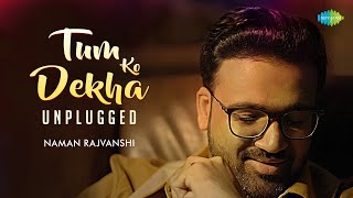 Tum Ko Dekha  Unplugged  Naman Rajvanshi  Farhan Gilani  Recreations  Old Hindi Songs [upl. by O'Connor]