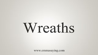 How To Say Wreaths [upl. by Ettezus]