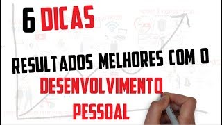 DESENVOLVIMENTO PESSOAL tenha resultados MELHORES  6 DICAS  Seja Uma Pessoa Melhor [upl. by Elkraps]