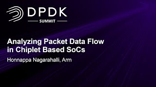 Analyzing Packet Data Flow in Chiplet Based SoCs  Honnappa Nagarahalli Arm [upl. by Anitsua]