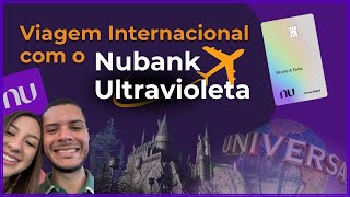 A Viagem Internacional dos Sonhos  Dicas Passo a Passo de Como Usar Benefícios Nubank Ultravioleta [upl. by Erialc]