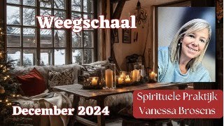 WEEGSCHAAL DECEMBER 24 VERANDERING DAT VOOR CHAOS ZORGT DURF EROP VERTROUWEN SPIRIT STEUNT JE [upl. by Soren]