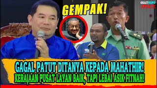 GAGAL PATUT DITANYA KEPADA MAHATHIR KERAJAAN PUSAT LAYAN BAIK TAPI LEBAI ASIK FITNAH [upl. by Buseck268]