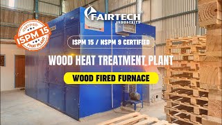 WOOD FIRE FURNACE ISPM15 HEAT TREATMENT PLANT  FAIRTECH INDUSTRIES [upl. by Aserehtairam760]