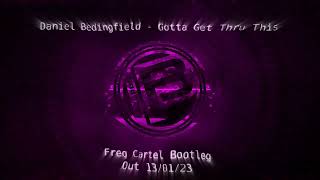 Daniel Bedingfield  Gotta Get Thru This Freq Cartel Bootleg  Out 130123  Drum amp Bass [upl. by Revert]