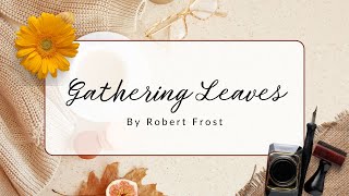 Gathering Leaves by Robert Frost poetry [upl. by Imeaj]