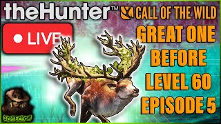 Great One Before Level 60 Episode 5 LIVE Call of the wild [upl. by Naitsihc]