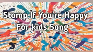 Stomp If Youre Happy For kids Song [upl. by Prinz]