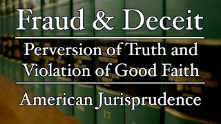 Fraud and Deceit  Amjur  Perversion of Truth and Violation of Good Faith [upl. by Jennings]