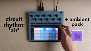 Novation Circuit Rhythm Ambient ‘Air’ Demo With Custom Samples  Circuit Rhythm Pack [upl. by Press]