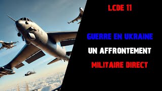 LCDE11  Guerre en Ukraine  un quotaffrontement militaire directquot [upl. by Ardnassak]