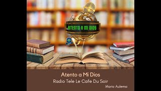 atento a mi Dios Sur la radiotelelecafedusoir [upl. by Demaggio]