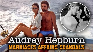 Audrey Hepburns Love Life Marriages Affairs and Scandals [upl. by Sari309]