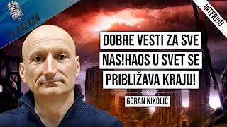 Goran NikolićDobre vesti za sve nasHaos u svet se približava kraju [upl. by Dickerson]