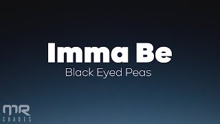 The Black Eyed Peas  Imma Be Lyrics [upl. by Kath350]